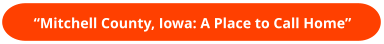 “Mitchell County, Iowa: A Place to Call Home”
